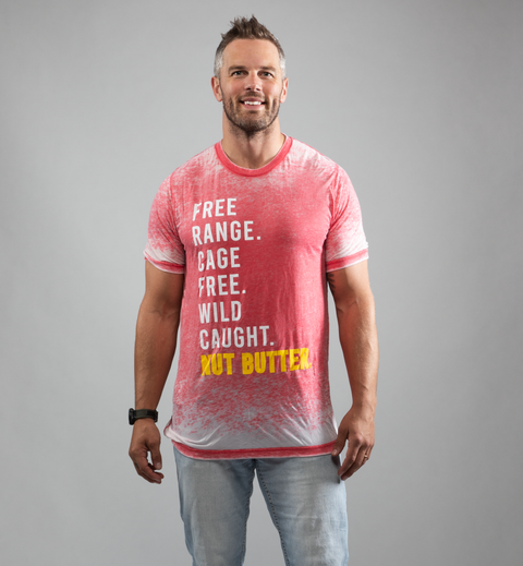Free Range. Cage Free. Wild Caught. NUT BUTTER.  T-Shirt