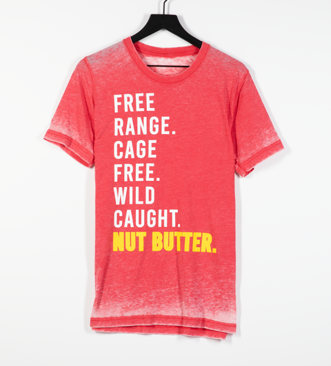 Free Range. Cage Free. Wild Caught. NUT BUTTER.  T-Shirt